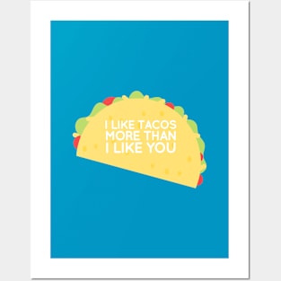 I like Tacos more than I like you Posters and Art